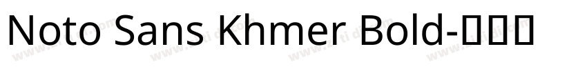 Noto Sans Khmer Bold字体转换 Noto Sans Khmer Bold字体转换